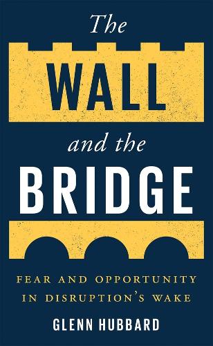 The Wall and the Bridge: Fear and Opportunity in Disruption's Wake.