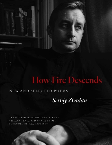 How Fire Descends: New and Selected Poems.
