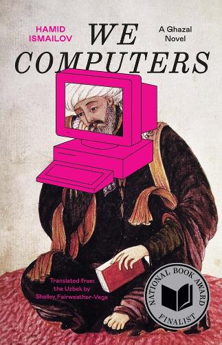 We Computers: A Ghazal Novel.