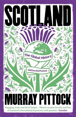 Scotland: The Global History: 1603 to the Present.
