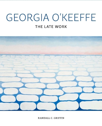 Georgia O'Keeffe: The Late Work.