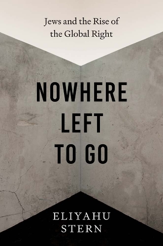 Nowhere Left to Go: Jews and the Rise of the Global Right.