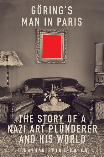 Goering's Man in Paris: The Story of a Nazi Art Plunderer and His World.