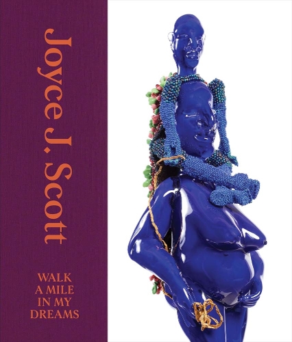 Joyce J. Scott: Walk a Mile in My Dreams.