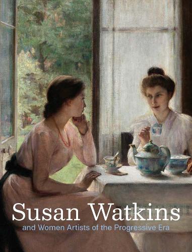 Susan Watkins and Women Artists of the Progressive Era.