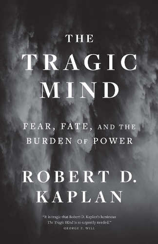 The Tragic Mind: Fear, Fate, and the Burden of Power.