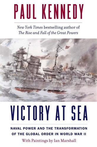 Victory at Sea: Naval Power and the Transformation of the Global Order in World War II.