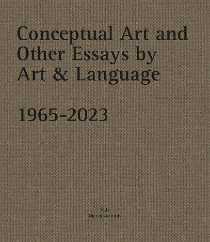 Conceptual Art and other Essays by Art & Language. 1965-2023.