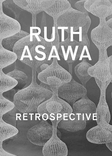 Ruth Asawa: Retrospective.