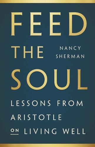 Feed the Soul: Lessons from Aristotle on Living Well.