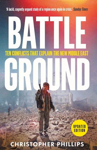 Battleground: 10 Conflicts That Explain the New Middle East.