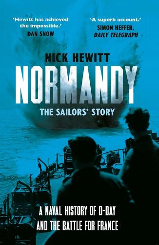 Normandy: the Sailors' Story: A Naval History of D-Day and the Battle for France.
