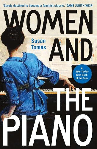 Women and the Piano: A History in 50 Lives.