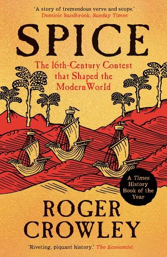 Spice: The 16th-Century Contest that Shaped the Modern World.