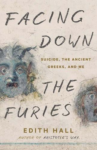 Facing Down the Furies: Suicide, the Ancient Greeks, and Me.