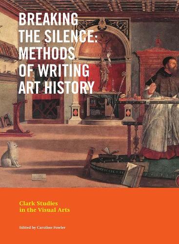 Breaking the Silence: Methods of Writing Art History.