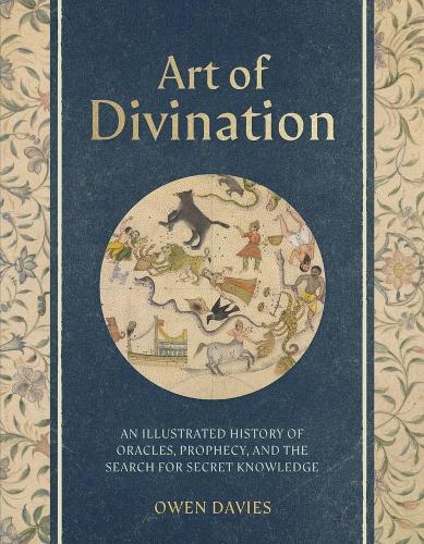Art of Divination: A Visual History of Oracles, Prophecy, and the Search for Secret Knowledge.