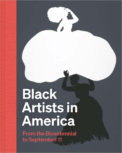 Black Artists in America: From the Bicentennial to September 11.