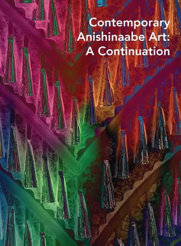 Contemporary Anishinaabe Art: A Continuation.