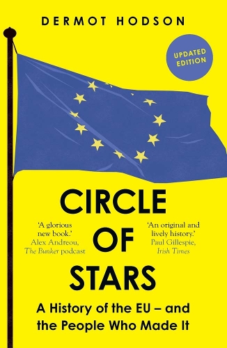 Circle of Stars: A History of the EU and the People Who Made It.