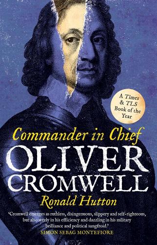 Oliver Cromwell: Commander in Chief.