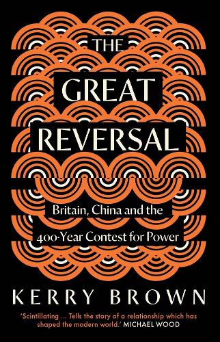 The Great Reversal: Britain, China and the 400-Year Contest for Power.