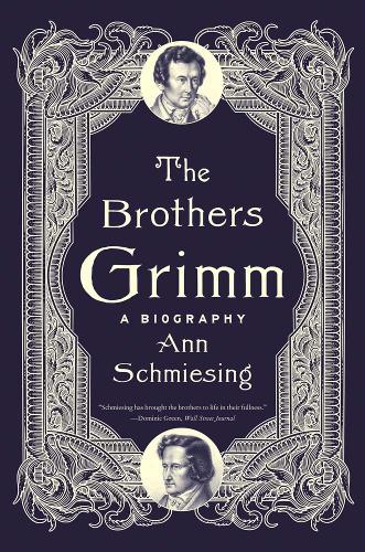 The Brothers Grimm: A Biography.