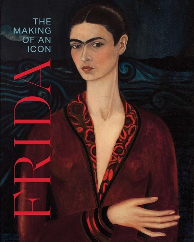 Frida: The Making of an Icon.
