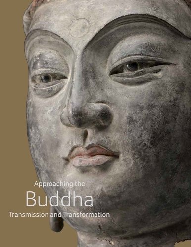 Approaching the Buddha: Transmission and Transformation.