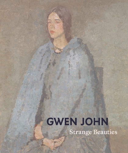 Gwen John: Strange Beauties.