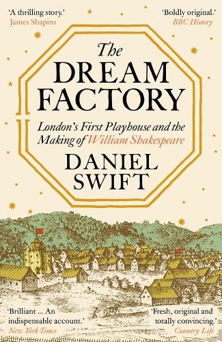 The Dream Factory: London's First Playhouse and the Making of William Shakespeare.