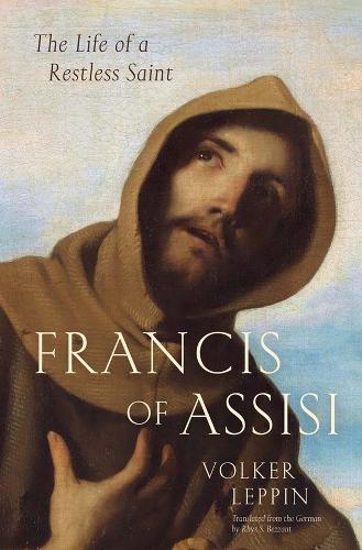 Francis of Assisi: The Life of a Restless Saint.