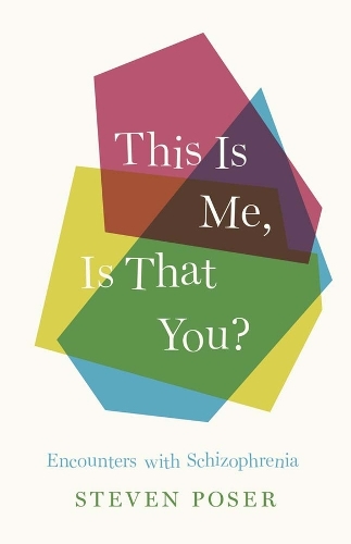 This Is Me, Is That You?: Encounters with Schizophrenia.