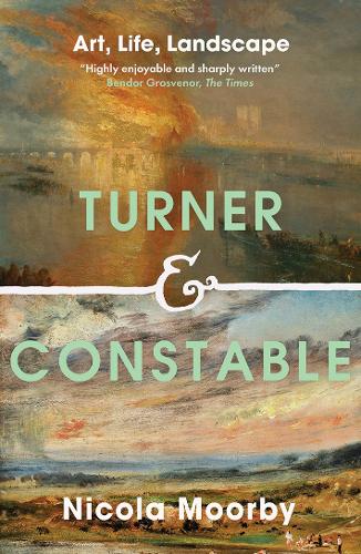 Turner and Constable: Art, Life, Landscape.