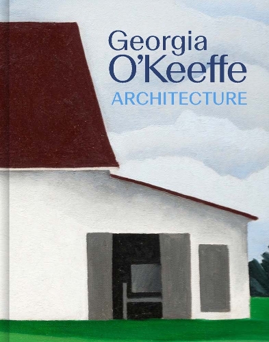 Georgia O'Keeffe: Architecture.