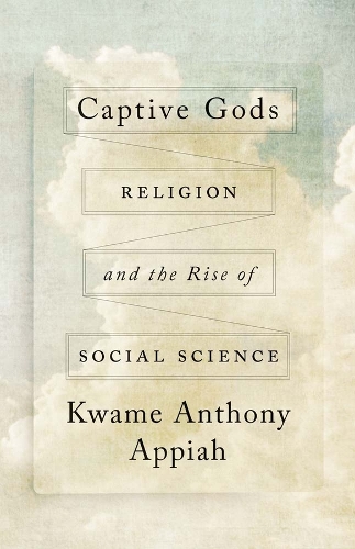 Captive Gods: Religion and the Rise of Social Science.