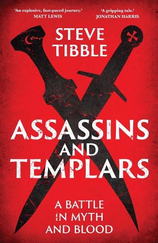 Assassins and Templars: A Battle in Myth and Blood.