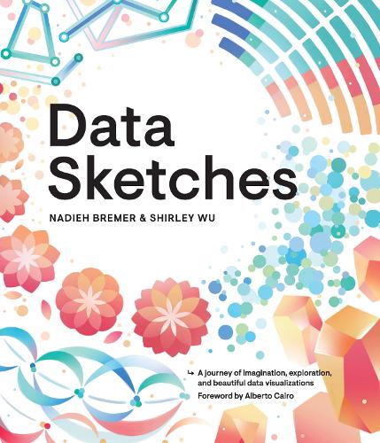Data Sketches: A journey of imagination, exploration, and beautiful data visualizations.