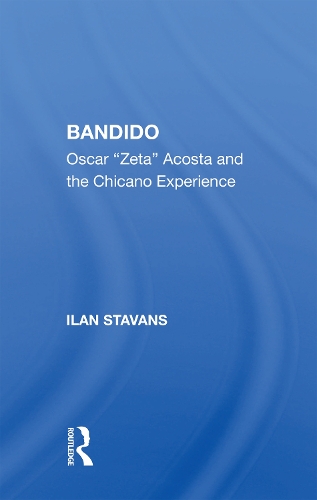 Bandido: Oscar ""zeta"" Acosta And The Chicano Experience.
