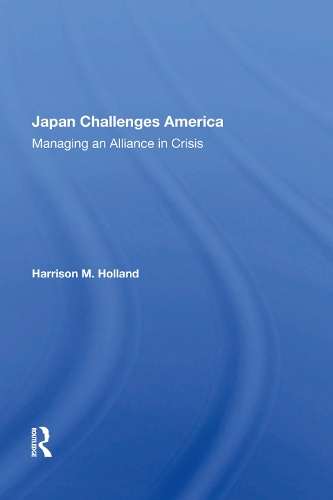 Japan Challenges America: Managing An Alliance In Crisis.