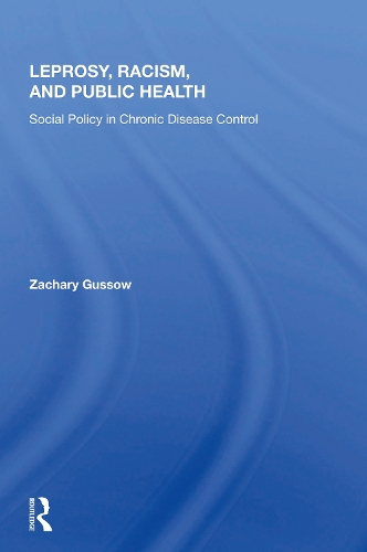 Leprosy, Racism, And Public Health: Social Policy In Chronic Disease Control.