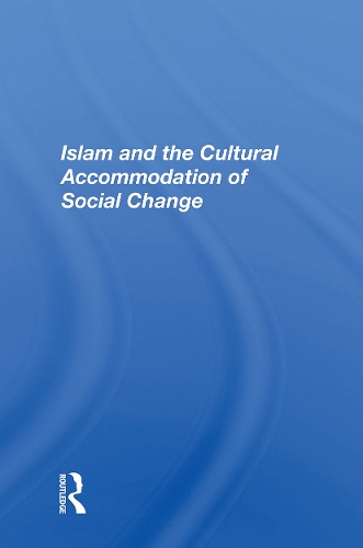 Islam And The Cultural Accommodation Of Social Change.