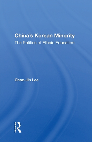 China's Korean Minority: The Politics Of Ethnic Education.