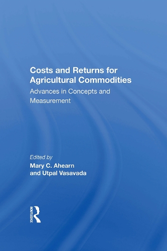 Costs And Returns For Agricultural Commodities: Advances In Concepts And Measurement.