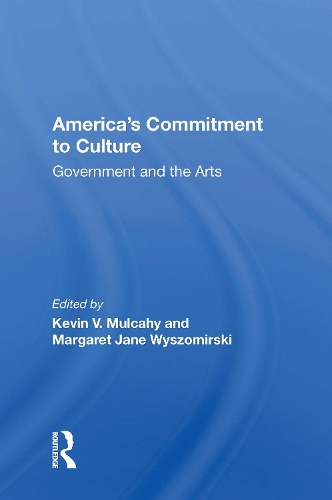 America's Commitment To Culture: Government And The Arts.