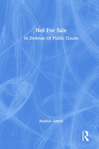 Not For Sale: In Defense Of Public Goods.