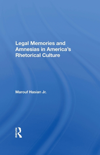 Legal Memories And Amnesias In America's Rhetorical Culture.