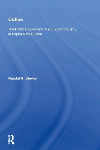 Coffee: The Political Economy Of An Export Industry In Papua New Guinea.