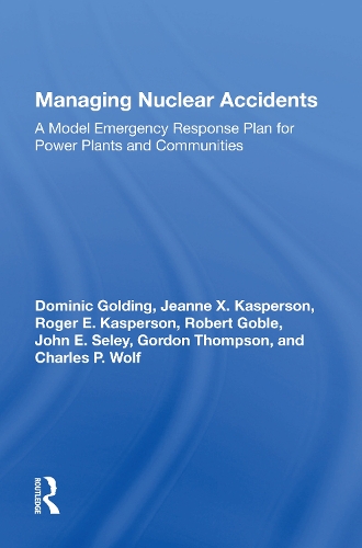 Managing Nuclear Accidents: A Model Emergency Response Plan For Power Plants And Communities.