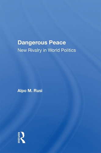 Dangerous Peace: New Rivalry In World Politics.